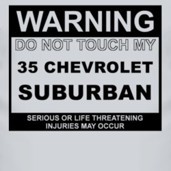 Warning Do Not Touch My 1935 Chevy Suburban Funny Car T Shirt