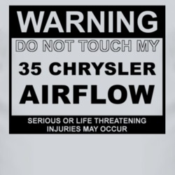Warning Do Not Touch My 1935 Chrysler Airflow Funny Car T Shirt
