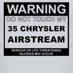 Warning Do Not Touch My 1935 Chrysler Airstream Funny Car T Shirt