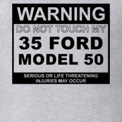 Warning Do Not Touch My 1935 Model 50 Funny Car T Shirt
