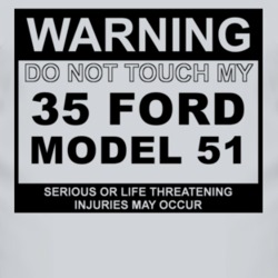 Warning Do Not Touch My 1935 Model 51 Funny Car T Shirt