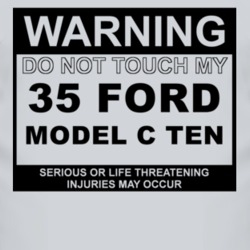 Warning Do Not Touch My 1935 Model C Ten Funny Car T Shirt