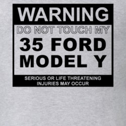 Warning Do Not Touch My 1935 Model Y Funny Car T Shirt