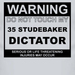 Warning Do Not Touch My 1935 Studebaker Dictator Funny Car T Shirt