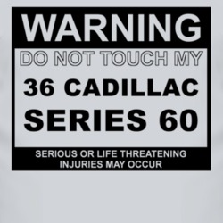 Warning Do Not Touch My 1936 Cadillac Series 60 Funny Car T Shirt