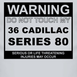 Warning Do Not Touch My 1936 Cadillac Series 80 Funny Car T Shirt