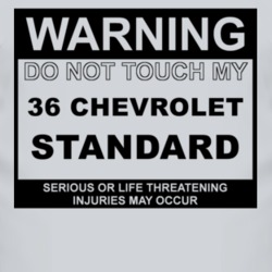 Warning Do Not Touch My 1936 Chevy Standard Funny Car T Shirt