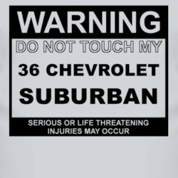 Warning Do Not Touch My 1936 Chevy Suburban Funny Car T Shirt