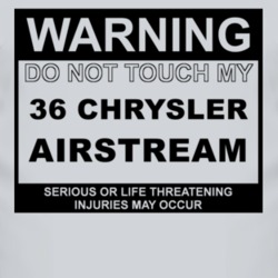 Warning Do Not Touch My 1936 Chrysler Airstream Funny Car T Shirt