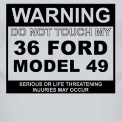 Warning Do Not Touch My 1936 Model 49 Funny Car T Shirt