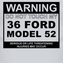 Warning Do Not Touch My 1936 Model 52 Funny Car T Shirt