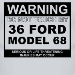 Warning Do Not Touch My 1936 Model 68 Funny Car T Shirt