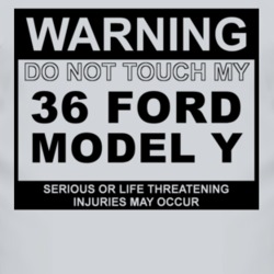 Warning Do Not Touch My 1936 Model Y Funny Car T Shirt