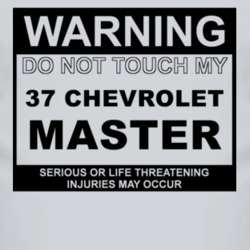 Warning Do Not Touch My 1937 Chevy Master Funny Car T Shirt