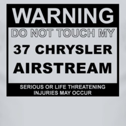 Warning Do Not Touch My 1937 Chrysler Airstream Funny Car T Shirt