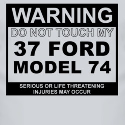 Warning Do Not Touch My 1937 Model 74 Funny Car T Shirt