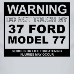 Warning Do Not Touch My 1937 Model 77 Funny Car T Shirt