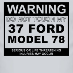 Warning Do Not Touch My 1937 Model 78 Funny Car T Shirt