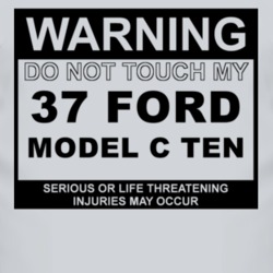 Warning Do Not Touch My 1937 Model C Ten Funny Car T Shirt