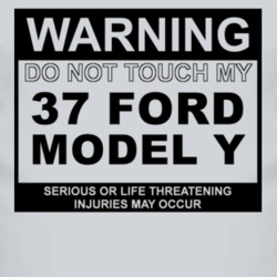 Warning Do Not Touch My 1937 Model Y Funny Car T Shirt