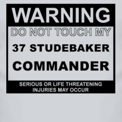Warning Do Not Touch My 1937 Studebaker Commander Funny Car T Shirt