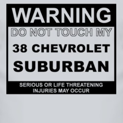 Warning Do Not Touch My 1938 Chevy Suburban Funny Car T Shirt