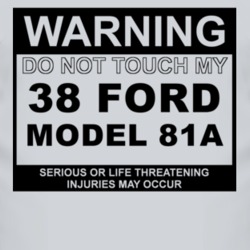 Warning Do Not Touch My 1938 Model 81A Funny Car T Shirt