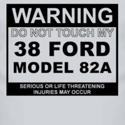 Warning Do Not Touch My 1938 Model 82A Funny Car T Shirt