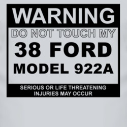 Warning Do Not Touch My 1938 Model 922A Funny Car T Shirt