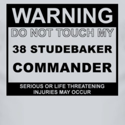 Warning Do Not Touch My 1938 Studebaker Commander Funny Car T Shirt