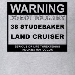 Warning Do Not Touch My 1938 Studebaker Land Cruiser Funny Car T Shirt