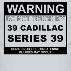 Warning Do Not Touch My 1939 Cadillac Series 39 Funny Car T Shirt