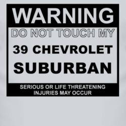Warning Do Not Touch My 1939 Chevy Suburban Funny Car T Shirt
