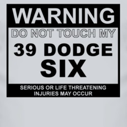 Warning Do Not Touch My 1939 Dodge Six Funny Car T Shirt
