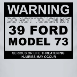 Warning Do Not Touch My 1939 Model 73 Funny Car T Shirt