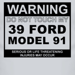 Warning Do Not Touch My 1939 Model 91 Funny Car T Shirt