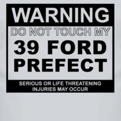 Warning Do Not Touch My 1939 Prefect Funny Car T Shirt