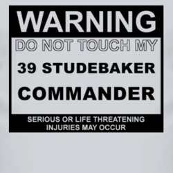 Warning Do Not Touch My 1939 Studebaker Commander Funny Car T Shirt