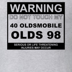 Warning Do Not Touch My 1940 Oldsmobile Olds 98 Funny Car T Shirt