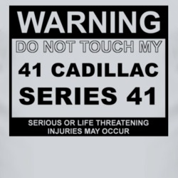Warning Do Not Touch My 1941 Cadillac Series 41 Funny Car T Shirt