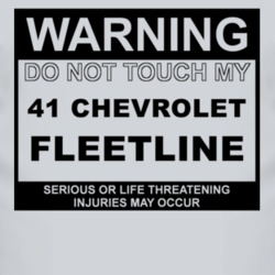 Warning Do Not Touch My 1941 Chevy Fleetline Funny Car T Shirt