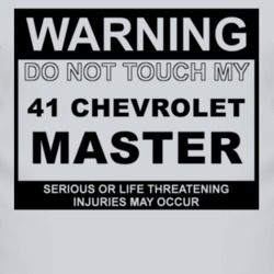 Warning Do Not Touch My 1941 Chevy Master Funny Car T Shirt
