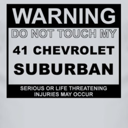 Warning Do Not Touch My 1941 Chevy Suburban Funny Car T Shirt