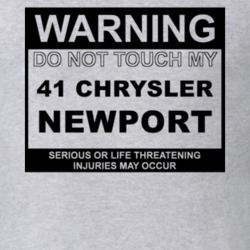 Warning Do Not Touch My 1941 Chrysler Newport Funny Car T Shirt
