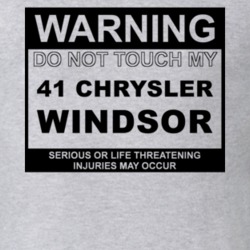 Warning Do Not Touch My 1941 Chrysler Windsor Funny Car T Shirt