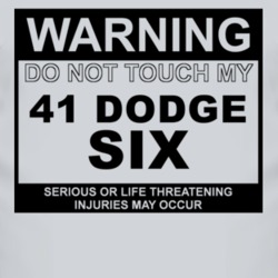 Warning Do Not Touch My 1941 Dodge Six Funny Car T Shirt