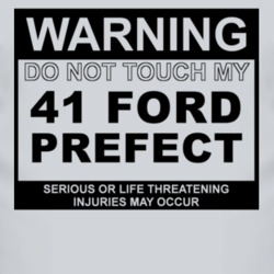 Warning Do Not Touch My 1941 Prefect Funny Car T Shirt