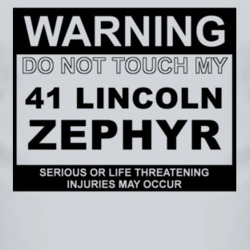 Warning Do Not Touch My 1941 Lincoln Zephyr Funny Car T Shirt