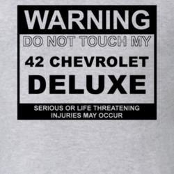 Warning Do Not Touch My 1942 Chevy Deluxe Funny Car T Shirt