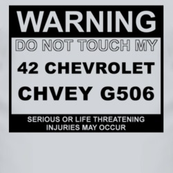 Warning Do Not Touch My 1942 Chevy G506 Funny Car T Shirt